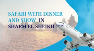 Safari With Dinner And Show Sharm El Sheikh Tickets