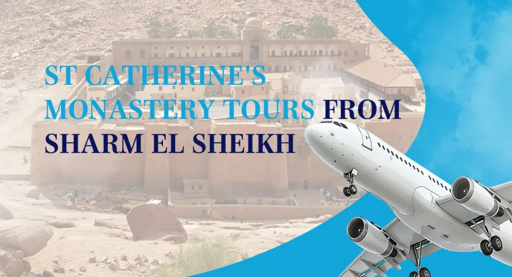 St Catherine’s Monastery Tours From Sharm El Sheikh